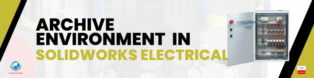 How to Archive Environment in SolidWorks Electrical